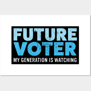 Future Voter My Generation is Watching for Kids & Teens Posters and Art